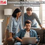 Counselling Tips for Parents – How to Support Without Pressure