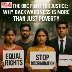 The OBC Fight for Justice: Why Backwardness Is More than Just Poverty