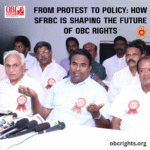 From Protest to Policy: How SFRBC Is Shaping the Future of OBC Rights