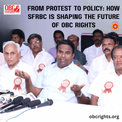 From Protest to Policy: How SFRBC Is Shaping the Future of OBC Rights