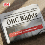 Why Ignoring OBC Issues Is a Threat to Social Justice