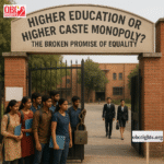 Higher Education or Higher Caste Monopoly? The Broken Promise of Equality