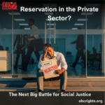 Reservation in the Private Sector: The Next Big Battle for Social Justice