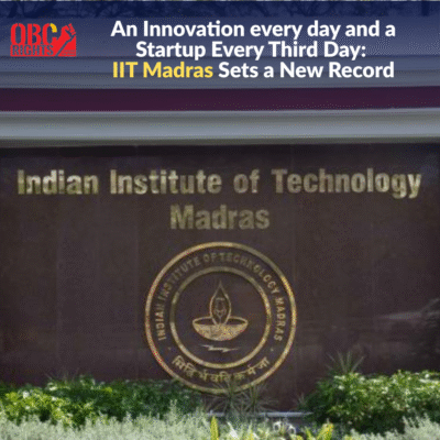 An outstanding Institution: An Innovation every day and a Startup Every Third Day: IIT Madras Sets a New Record