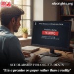 Scholarship for OBC Students: “It is a promise on paper rather than a reality”