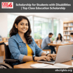 Scholarship for Students with Disabilities | Top Class Education Scholarship